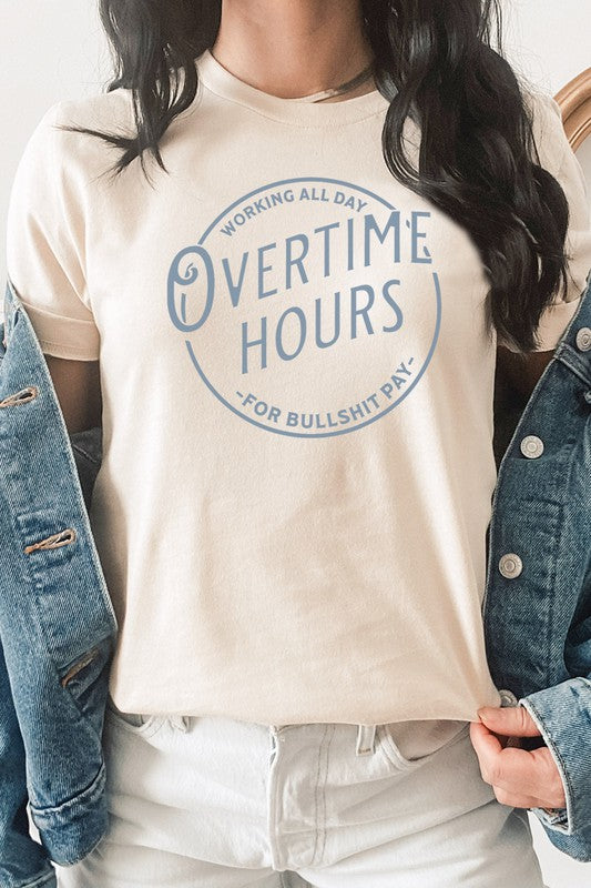 Overtime Hours Working For Shit Pay Graphic Tee