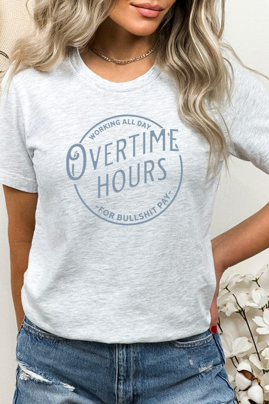 Overtime Hours Working For Shit Pay Graphic Tee