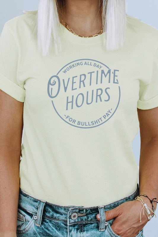 Overtime Hours Working For Shit Pay Graphic Tee